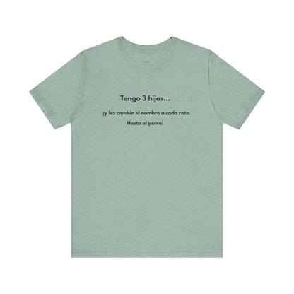 Tengo 3 Hijos y Les Cambio el Nombre - Camiseta Divertida para Mamá o Papá | (GAROZÉ) Gift
