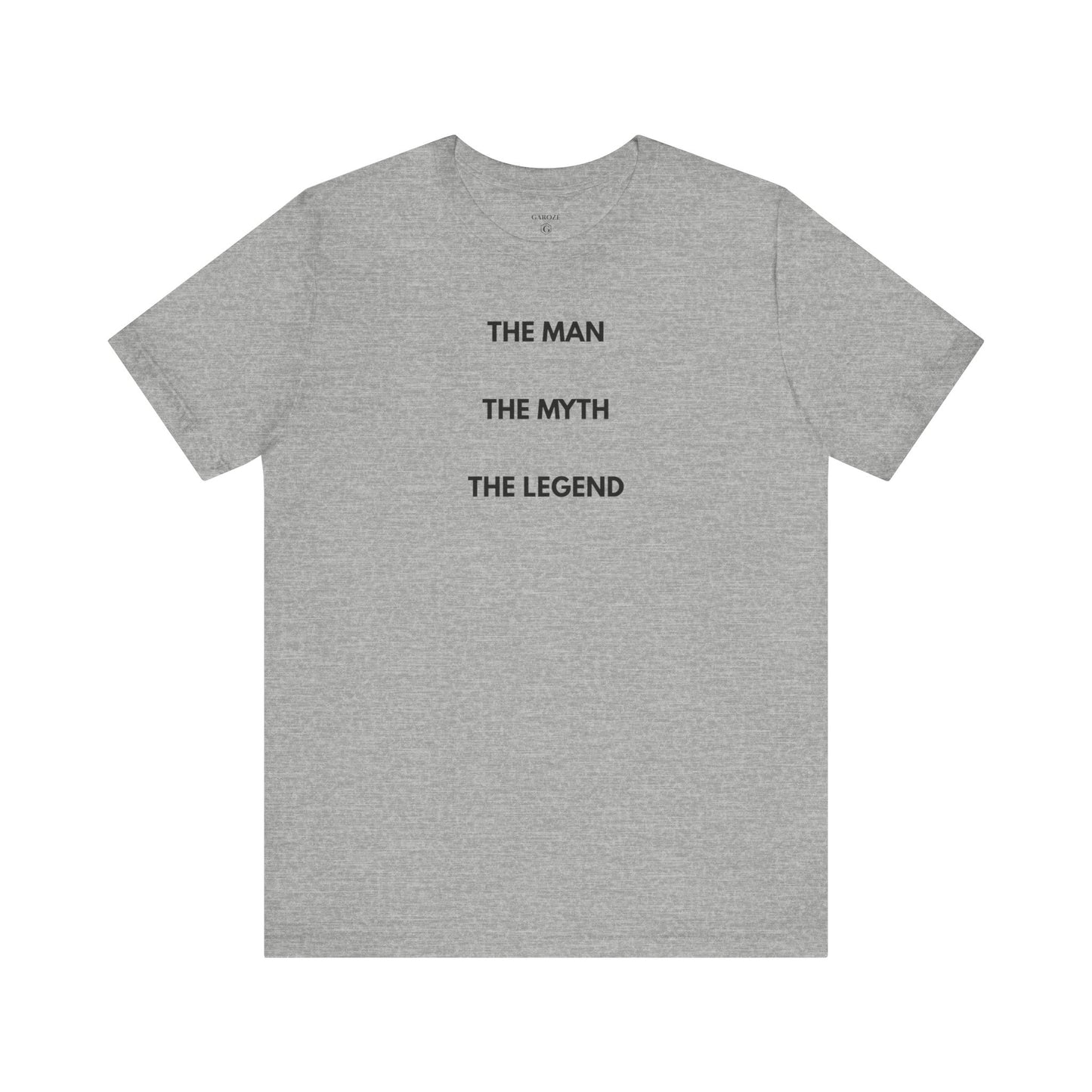 THE MAN. THE MYTH. THE LEGEND. — Limited Edition T-Shirt (GAROZÉ)