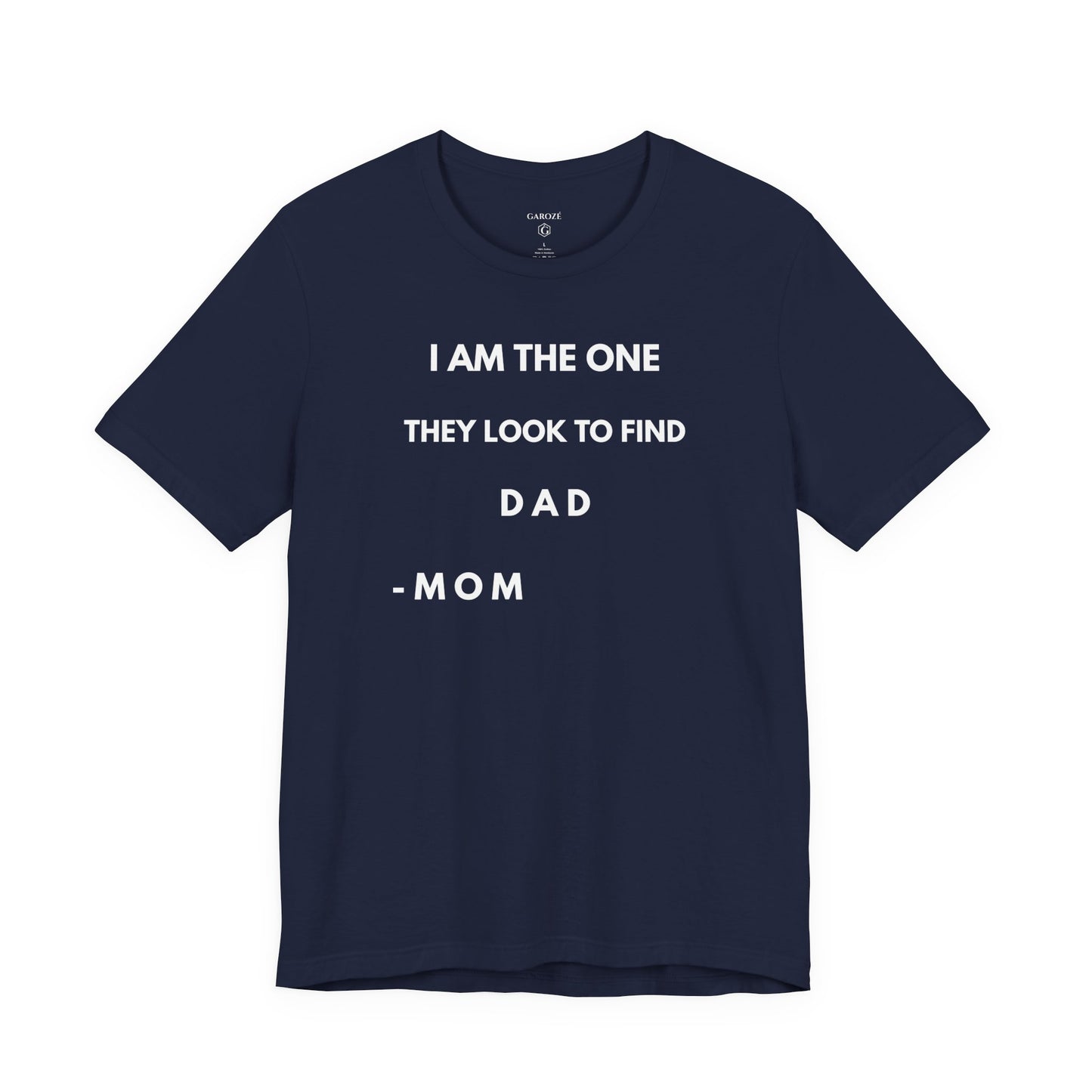 I AM THE ONE They look to Find-DAD Shirt | GAROZÉ Father's Day Special