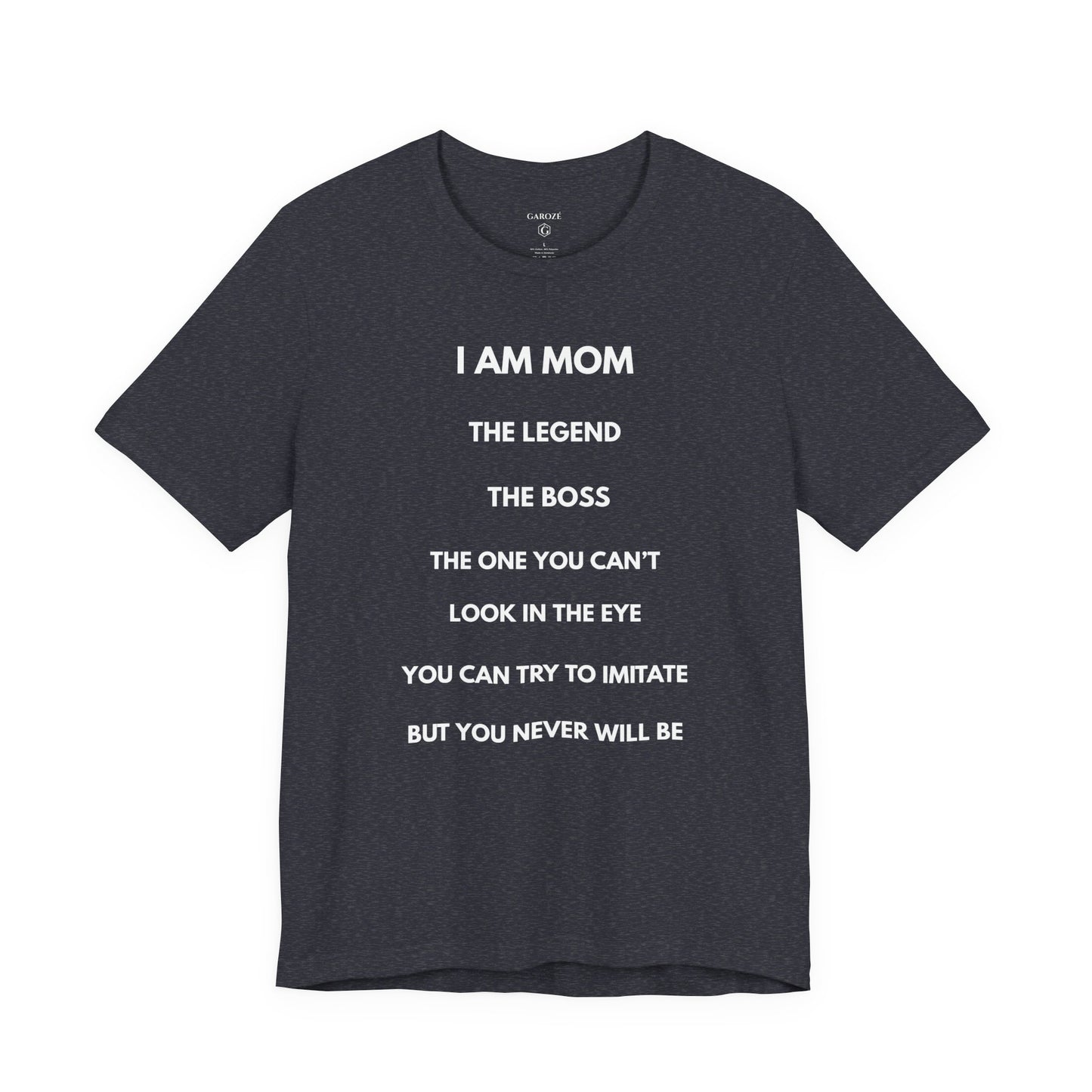 I AM MOM - THE LEGEND - THE BOSS - MOM Shirt | GAROZÉ Limited Edition