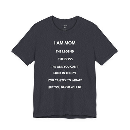 I AM MOM - THE LEGEND - THE BOSS - MOM Shirt | GAROZÉ Limited Edition