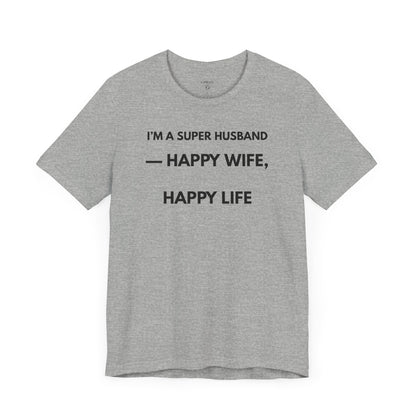 I’M A SUPER HUSBAND — HAPPY WIFE, HAPPY LIFE Limited Edition – | (GAROZÉ)