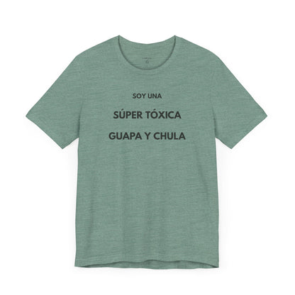 SOY UNA SÚPER TÓXICA, GUAPA Y CHULA - Camiseta Divertida en Español | (GAROZÉ) Edición Especial