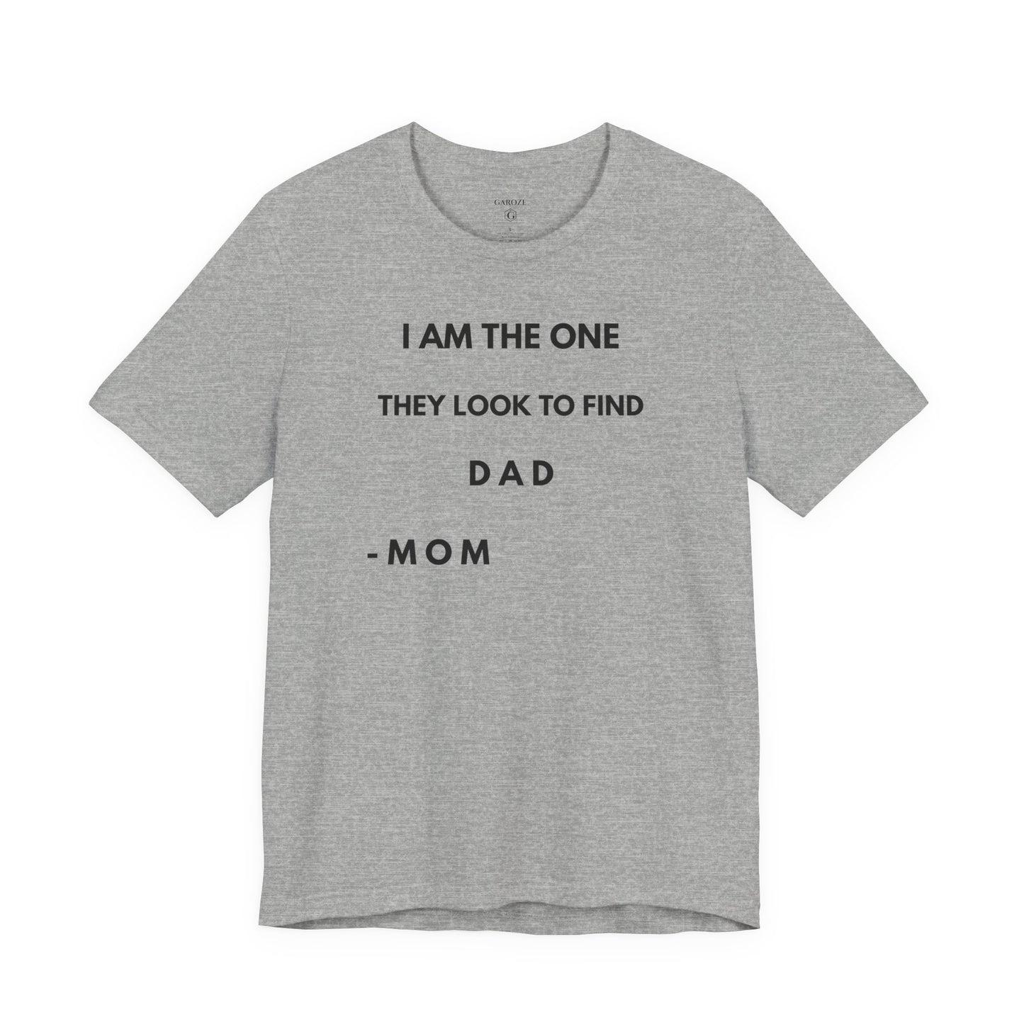 I AM THE ONE They Look to Find - DAD Shirt | GAROZÉ Father’s Day Special