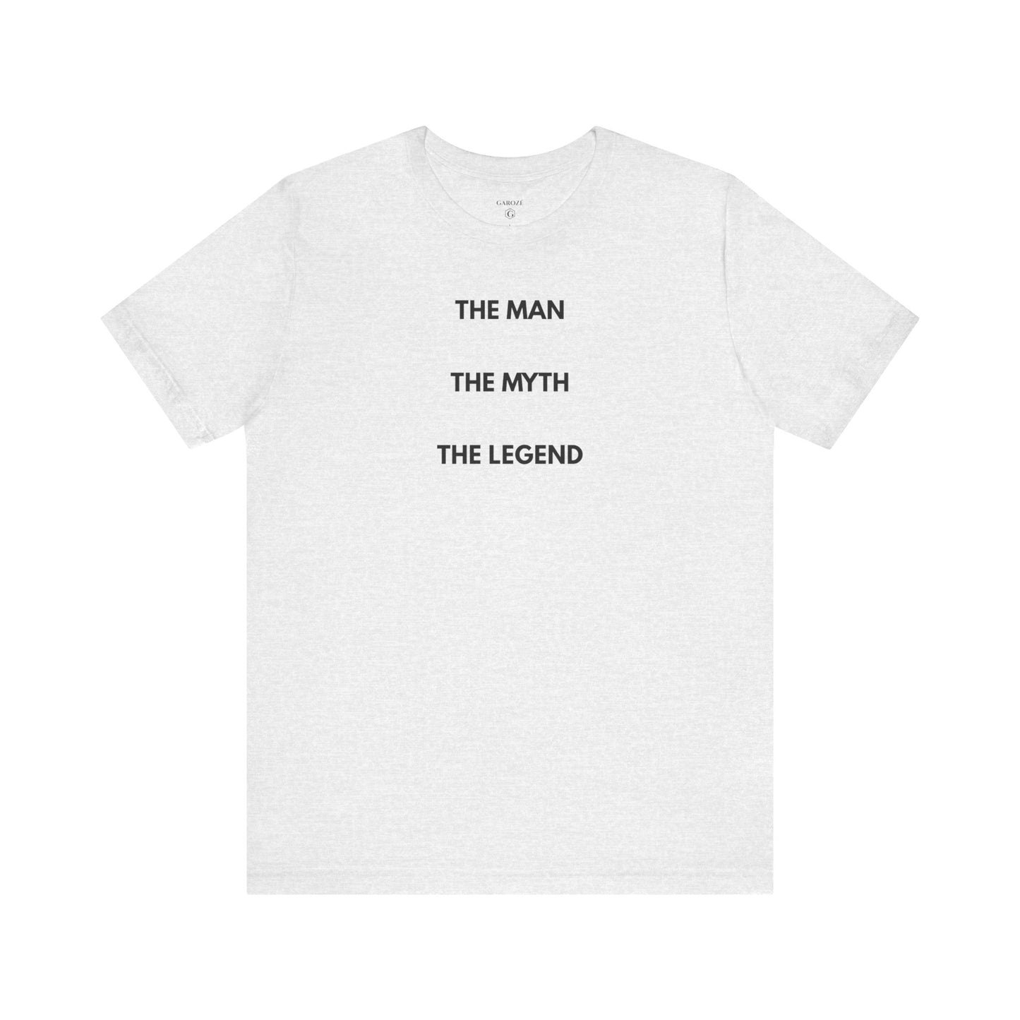 THE MAN. THE MYTH. THE LEGEND. — Limited Edition T-Shirt (GAROZÉ)