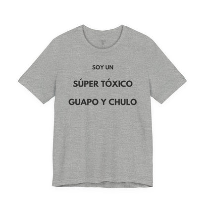 SOY UN SÚPER TÓXICO, GUAPO Y CHULO - Camiseta Divertida en Español | GAROZÉ Edición Especial