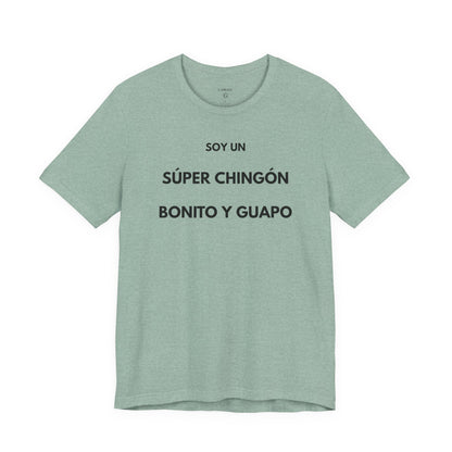 Soy un Súper Chingón, Bonito y Guapo – | GAROZÉ Edición Limitada