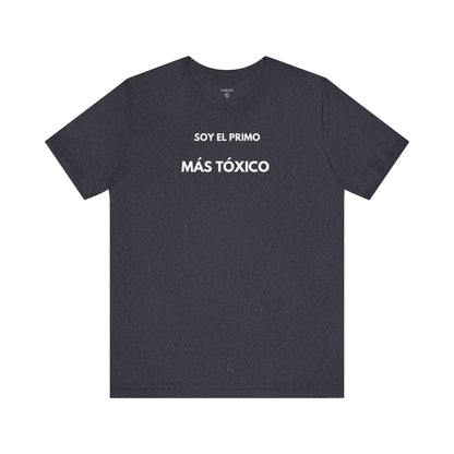 SOY EL PRIMO MÁS TÓXICO - Camiseta Divertida en Español | (GAROZÉ) Edición Especial