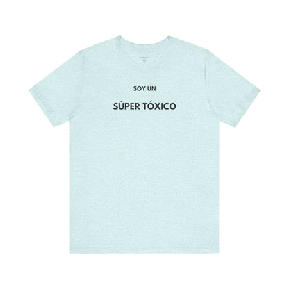 SOY UN SÚPER TÓXICO - Camiseta Divertida en Español | GAROZÉ Edición Especial