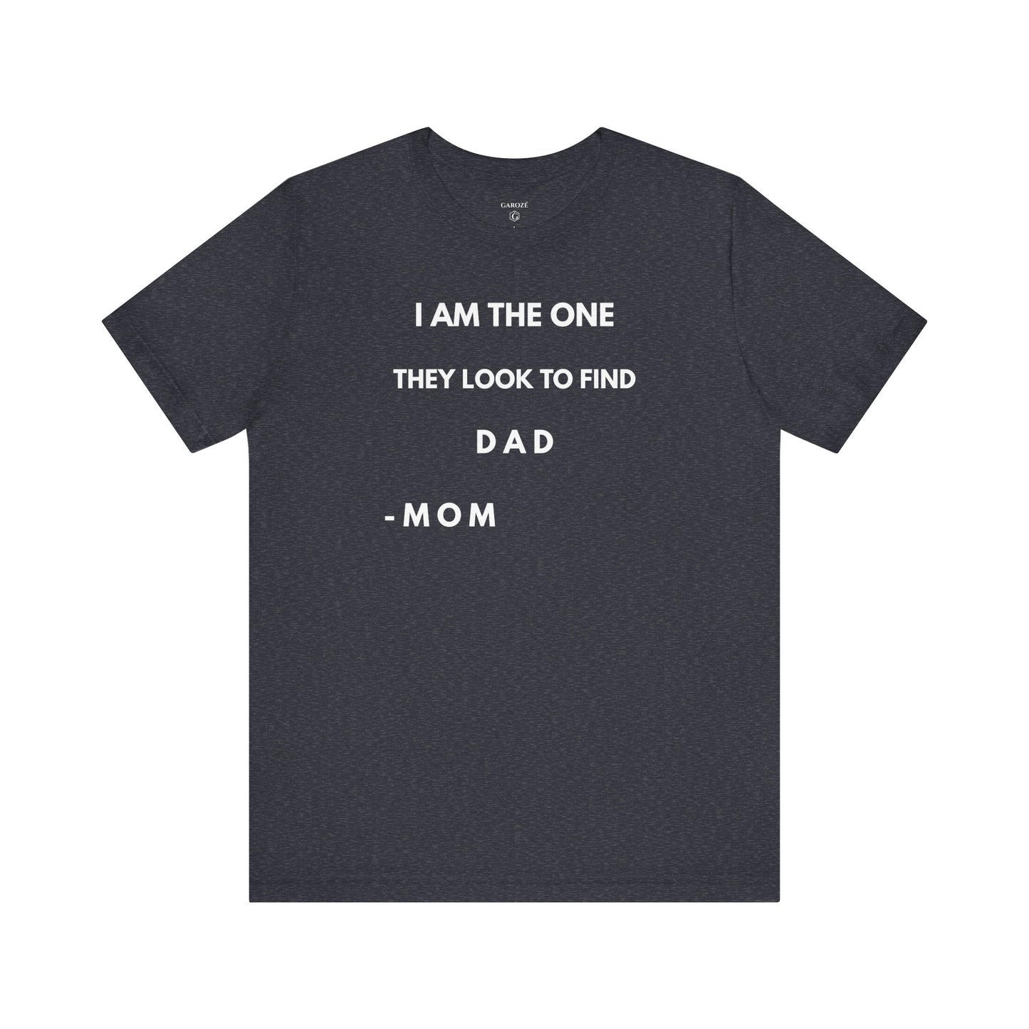 I AM THE ONE They look to Find-DAD Shirt | GAROZÉ Father's Day Special