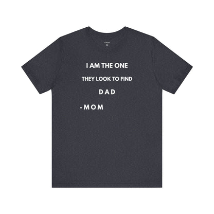 I AM THE ONE They look to Find-DAD Shirt | GAROZÉ Father's Day Special
